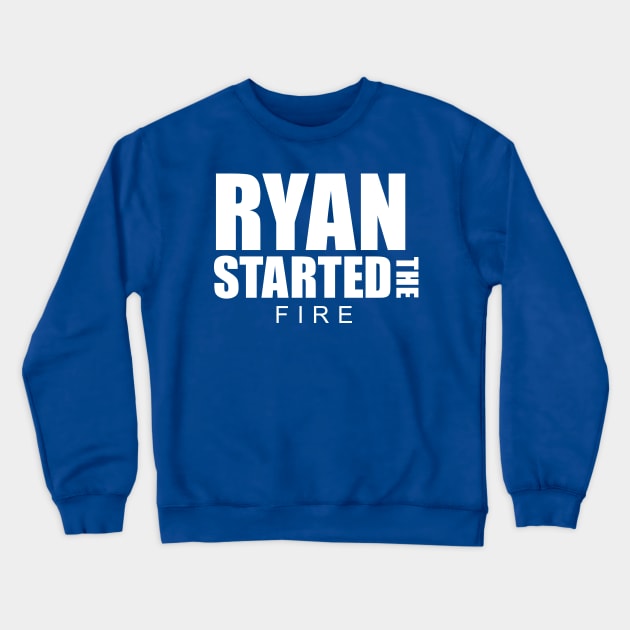 Ryan Started the Fire Crewneck Sweatshirt by PodDesignShop